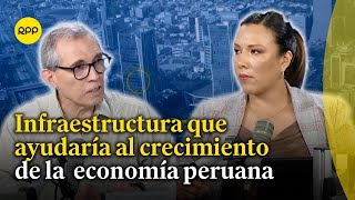 Economía peruana ¿Qué proyectos de infraestructura nos ayudarían a crecer [upl. by Rento560]