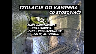 IZOLACJE DO KAMPERA  Co gdzie jak czym [upl. by Dabney]