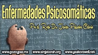 Enfermedades Psicosomáticas por el Roeh Dr Javier Palacios Celorio  Kehila Gozo y Paz [upl. by Ytsim]