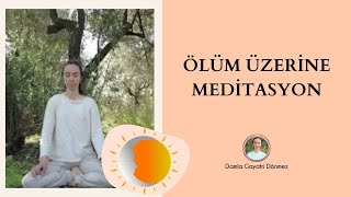 10 Ölüm Üzerine Meditasyon [upl. by Motch]