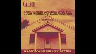 Geezer I Just Wanna Get High With You [upl. by Raney]