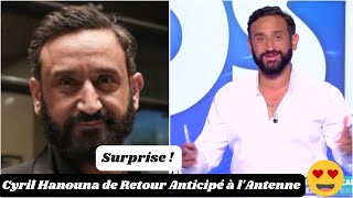 Surprise  Cyril Hanouna de Retour Anticipé à lAntenne  Décryptage de son Programme [upl. by Nirrej]