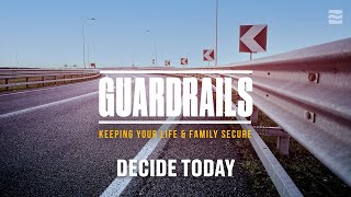 Decide Today \\ GUARDRAILS [upl. by Nonnahs]