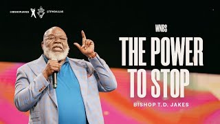 The Power to Stop  Bishop TD Jakes [upl. by Jeffie]