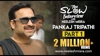 Pankaj Tripathi  Episode 1  The Slow Interview With Neelesh Misra [upl. by Conyers]