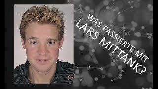 Was passierte mit Lars Mittank  Update 2024 [upl. by Duahsar]