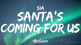 Sia  Santas Coming For Us 🎄 Lyrics [upl. by Erin389]