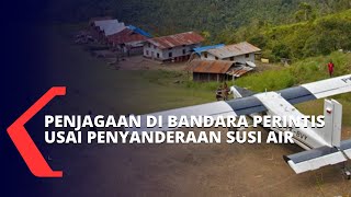 Pasca Susi Air Disandera KKB Papua Polisi Perketat Pengamanan di Bandara Perintis amp Daerah Rawan [upl. by Bradan]