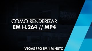 Vegas Pro em 1 Minuto  Renderizar em H264 MP4  Sony Vegas [upl. by Namyh]