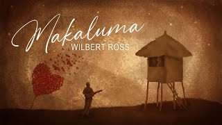 Makaluma  Wilbert Ross Official Lyric Video [upl. by Enomaj]