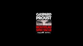 Gaspard Proust  Nouveau Spectacle [upl. by Allekram832]