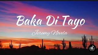 Baka Di TayoYayoiLyrics videoJeremy Novela Opm Song Cover [upl. by Meehyr288]