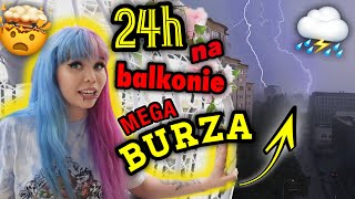 24h na BALKONIE podczas BURZY MEGA MOCNE 🌩 🤯⛈ [upl. by Ham21]