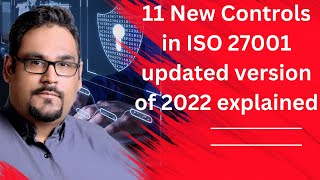 11 New Controls in ISO 27001 updated version of 2022 explained [upl. by Euphemia461]