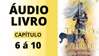 REINO DE CINZAS  trono de vidro  audiolivro capítulo 6 á 10  Sarah J Maas VOZ HUMANA [upl. by Story]