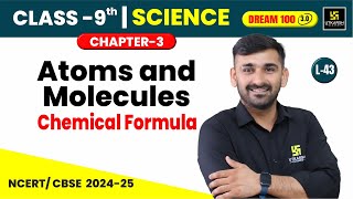 Class 9 Science Ch 3  Atoms and Molecules  Chemical Formula  CBSE  L43  Ajit Sir [upl. by Bonner]