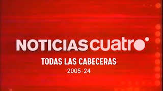 Noticias Cuatro  Todas las cabeceras 20052024 [upl. by Lasiaf]