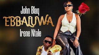 Ebbaluwa  Irene Ntale Ft John Blaq [upl. by Ahsienom970]