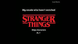 My cousin who hasnt watched Stranger Things ships characters pt7 shorts strangerthings st4 fyp [upl. by Higgins]