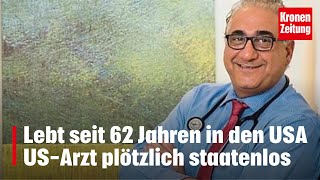 Lebt seit 62 Jahren in den USA  USArzt plötzlich staatenlos  kronetv NEWS [upl. by Rahr]