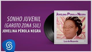 Jovelina Pérola Negra  Sonho Juvenil Garoto Zona Sul Álbum Completo Luz do Repente [upl. by Emmaline324]