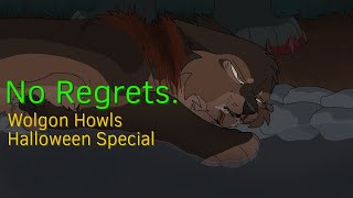 No Regrets Wolgon Howls Halloween Special [upl. by Imalda256]