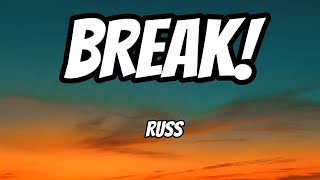 BREAK  Russ  Lyrics [upl. by Streetman]