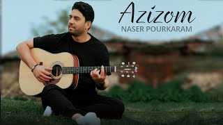 Naser Pourkaram  Azizom  OFFICIAL TRACK [upl. by Nomael]