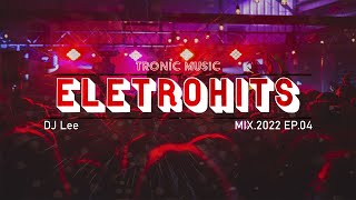 Melhores Músicas Eletrônicas 2022🔥Eletrohits Dance Mix EP04 [upl. by Fabrianne]