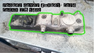 rocker cover gasket Ford focus 18 tdci lynx engine how to replace [upl. by Legyn]