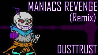 Maniacs Revenge REMIX Dusttrust [upl. by Perrine]