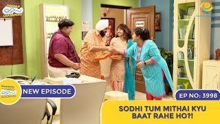 NEW Ep 3998  Sodhi Tum Mithai Kyu Baat Rahe Ho  Taarak Mehta Ka Ooltah Chashmah [upl. by Lleddaw]