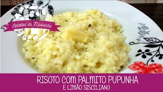 Risoto com Palmito Pupunha e Limão Sisciliano  Episódio 58  Receitas da Mussinha [upl. by Zanze]