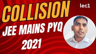 Collision Jee Mains PYQ 2021 [upl. by Dlanger]