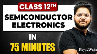 SEMICONDUCTOR ELECTRONICS in 75 Minutes  Physics Chapter  14  Full Chapter Revision Class 12th [upl. by Nue]