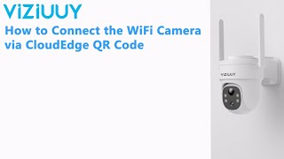 How to Connect the WiFi Camera via CloudEdge QR Code [upl. by Atwater]