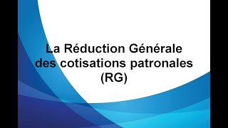 Cours rapide sur la Réduction Générale des cotisations patronales [upl. by Eecyac]