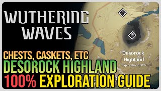 Desorock Highland 100 Exploration – Wuthering Waves – All Chests Caskets Etc [upl. by Radborne]