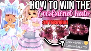 HOW TO WIN THE EVERFRIEND HALO 2024  Roblox Royale High Interview [upl. by Kristal]