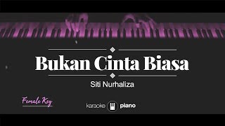 Bukan Cinta Biasa FEMALE KEY Siti Nurhaliza KARAOKE PIANO [upl. by Labors]