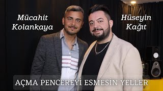 Hüseyin Kağıt amp Mücahit Kolankaya  Açma Pencereyi Ben Sana Yandım [upl. by Enrico464]