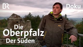 Die Oberpfalz im Süden  BR  Doku [upl. by Ardel]