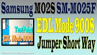 Samsung M02S SMM025F EDL Mode TestPoint 9008 Jumper Short Ways GSMFreeEquipment [upl. by Akenaj]