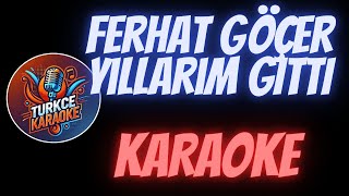 Ferhat Göçer  Yıllarım Gitti Karaoke [upl. by Alcot]