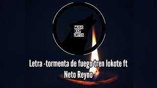 LETRATORMENTA DE FUEGO  TREN LOKOTE FT NETO REYNO [upl. by Merrel]