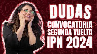 Convocatoria Segunda Vuelta IPN 2024 ¡Resuelve Todas Tus Dudas [upl. by Hgieleak]