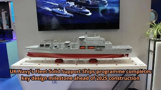 UK Navys Fleet Solid Support Ships programme completes key design milestone ahead of 2025 construct [upl. by Lennard617]