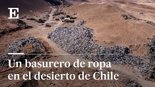 Un BASURERO de ROPA en el desierto de CHILE  EL PAÍS [upl. by Bucella759]