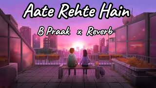 quotAate Rehte Hain  B Praak  Soulful New Hindi Songquot [upl. by Eillil]