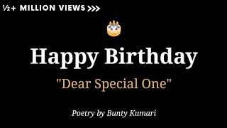 Happy Birthday quotDear Speacial Onequot 🎂  Happy Birthday ❤  Birthday poetry  BuntyKumari [upl. by Licec149]